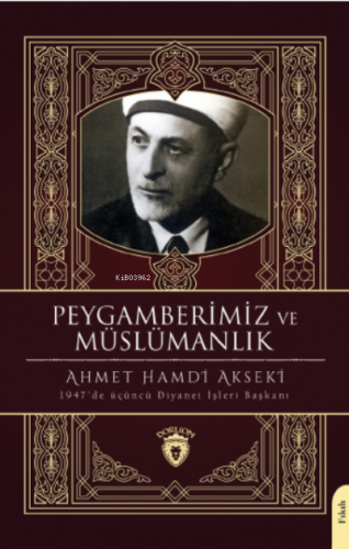 Peygamberimiz ve Müslümanlık | Ahmet Hamdi Akseki | Dorlion Yayınevi