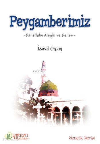 Peygamberimiz | İsmail Özcan | Erkam Yayınları