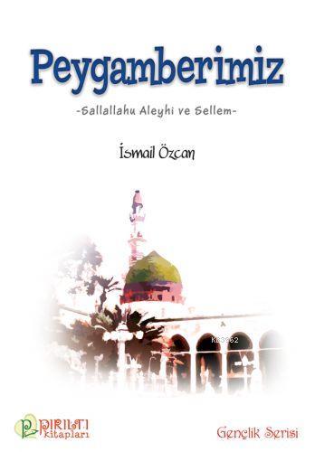 Peygamberimiz | İsmail Özcan | Erkam Yayınları