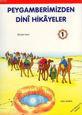 Peygamberimizden Dinî Hikâyeler 1; 7 Yaş ve Üstü (B. Boy) | Mürşide Uy