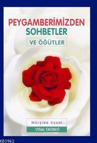 Peygamberimizden Sohbetler ve Öğütler | Mürşide Uysal | Uysal Yayınevi