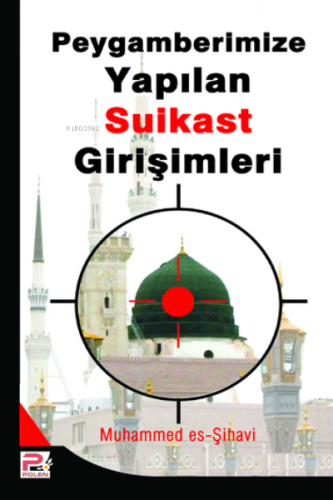 Peygamberimize (s.a.v.) Yapılan Suikast Girişimleri | Muhammed Es-Siha