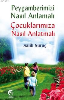 Peygamberimizi Nasıl Anmalı; Çocuklarımıza Nasıl Anlatmalı | Salih Sur