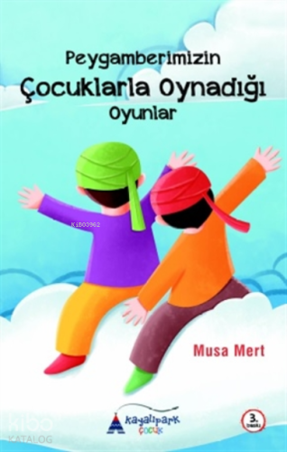 Peygamberimizin Çocuklarla Oynadığı Oyunlar | Musa Mert | Kayalıpark Y