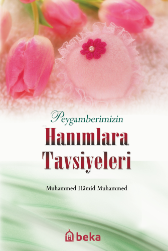 Peygamberimizin Hanımlara Tavsiyeleri | Muhammed Hamidullah | Beka Yay