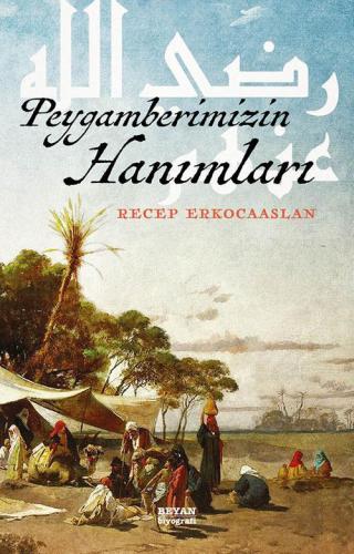 Peygamberimizin Hanımları | Recep Erkocaaslan | Beyan Yayınları