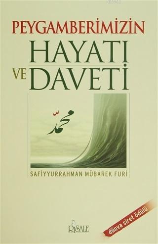 Peygamberimizin Hayatı ve Daveti | Safiyyurrahman Mubârekfûrî | Risale