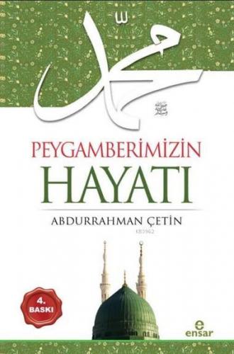 Peygamberimizin Hayatı | Abdurrahman Çetin (İlahiyatçı) | Ensar Neşriy