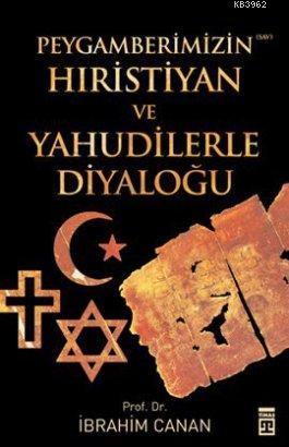 Peygamberimizin Hıristiyan ve Yahudilerle Diyaloğu | İbrahim Canan | T