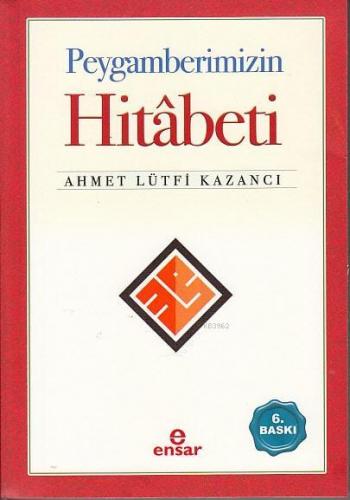 Peygamberimizin Hitabeti | Ahmet Lütfi Kazancı | Ensar Neşriyat