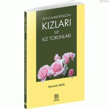 Peygamberimizin Kızları ve Kız Torunları | Mustafa Eriş | Erkam Yayınl