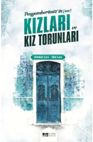 Peygamberimizin Kızları ve Torunları | Abdullah Kara | Siyer Yayınları