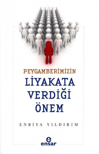 Peygamberimizin Liyakata Verdiği Önem | Enbiya Yıldırım | Ensar Neşriy