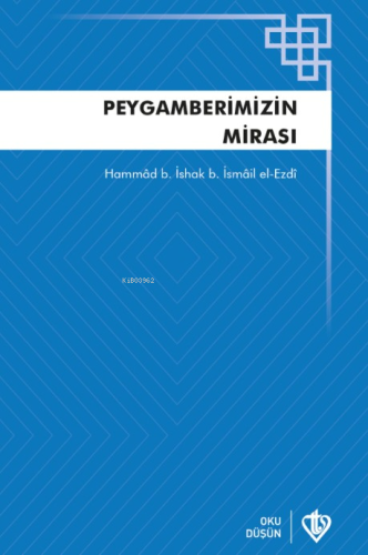 Peygamberimizin Mirası | Hammad B. İshak B. İsmail El-Ezdi | Türkiye D