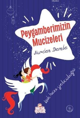 Peygamberimizin Mucizeleri; Işık Hızı Yolculuğu | Nurdan Damla | Nesil