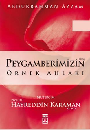 Peygamberimizin Örnek Ahlakı | Abdurrahman Azzam | Timaş Yayınları