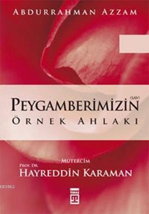 Peygamberimizin Örnek Ahlakı | Abdurrahman Azzam | Timaş Yayınları