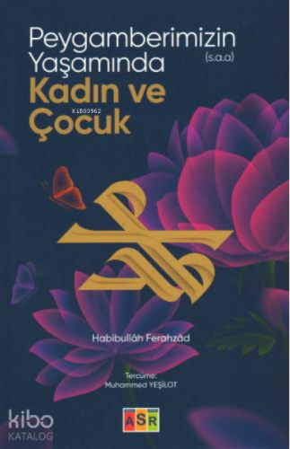 Peygamberimizin (s.a.a) Yaşamında Kadın ve Çocuk | Habibullâh Ferahzâd