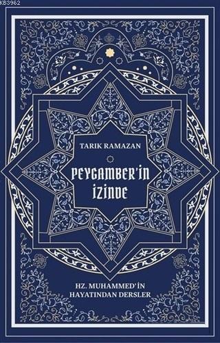 Peygamber'in İzinde; Hz. Muhammed'in Hayatından Dersler | Tarık Ramaza