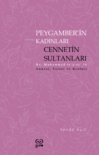 Peygamberin Kadınları Cennetin Sultanları ;Hz. Muhammed’in (s.a.v) Ann