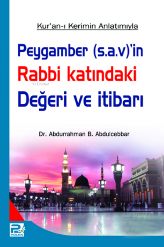 Peygamber'in (s.a.v) Rabbi Katındaki Değeri ve İtibarı | Abdurrahman B