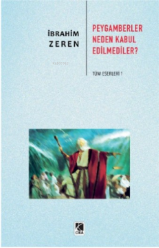 Peygamberler Neden Kabul Edilmediler? | İbrahim Zeren | Çıra Yayınları