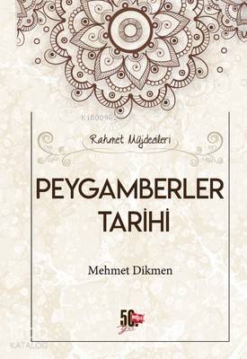 Peygamberler Tarihi; Rahmet Müjdecileri | Mehmet Dikmen | Nesil Yayınl