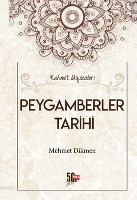 Peygamberler Tarihi; Rahmet Müjdecileri | Mehmet Dikmen | Nesil Yayınl