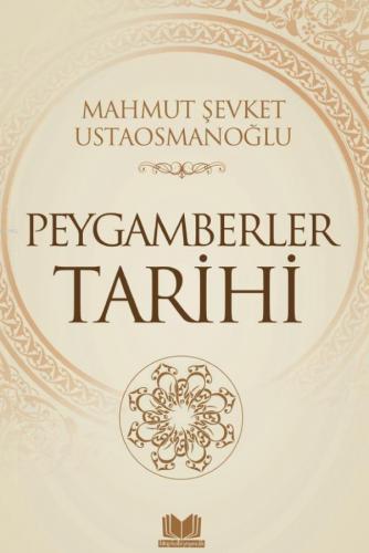 Peygamberler Tarihi | Mehmet Şevket Ustaosmanoğlu | Kitap Kalbi Yayınc