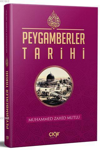 Peygamberler Tarihi | Muhammed Zahid Mutlu | Çığır Yayınları