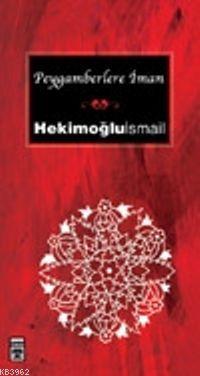 Peygamberlere İman | Hekimoğlu İsmail | Timaş Yayınları