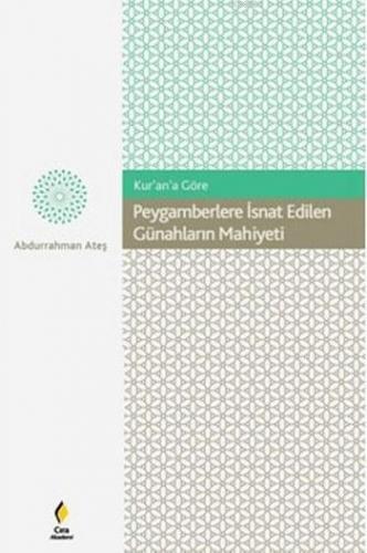 Peygamberlere İsnat Edilen Günahların Mahiyeti | Abdurrahman Ateş | Çı