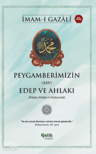 Peygamberlerimizin (SAV) Edep ve Ahlakı | İmam Gazali | Çelik Yayınevi