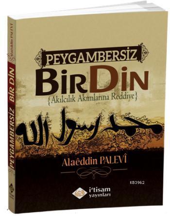 Peygambersiz Bir Din | Alaeddin Palevi | İtisam Yayınları