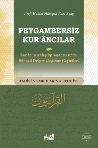 Peygambersiz Kurancılar ; ve Kuranın Anlaşılıp Yaşanmasında Sünneti De