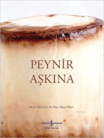 Peynir Aşkına (Ciltli) | Berrin Bal Onur | Türkiye İş Bankası Kültür Y