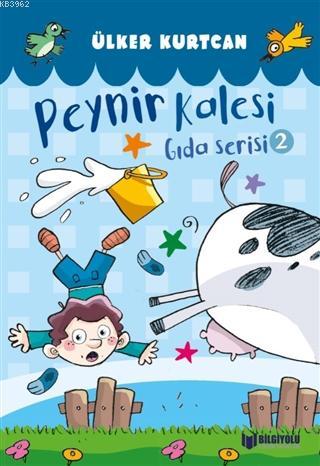 Peynir Kalesi - Gıda Serisi 2 | Ülker Kurtcan | Bilgiyolu Yayınları