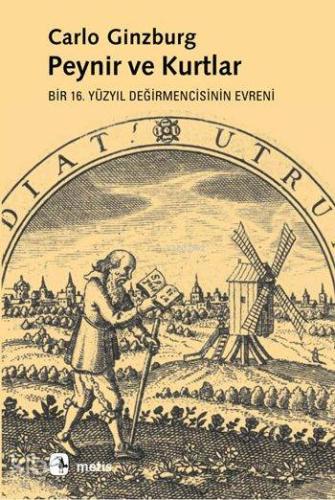 Peynir ve Kurtlar; Bir 16. Yüzyıl Değirmencisinin Evreni | Carlo Ginzb