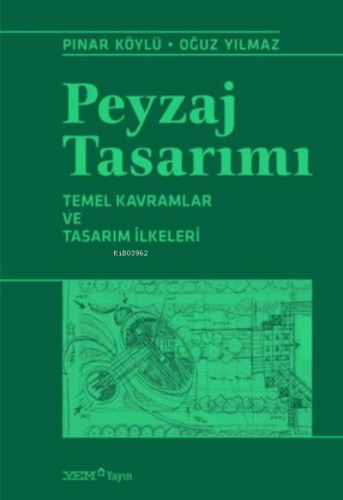 Peyzaj Tasarımı - Temel Kavramlar ve Tasarım İlkeleri | Oğuz Yılmaz | 