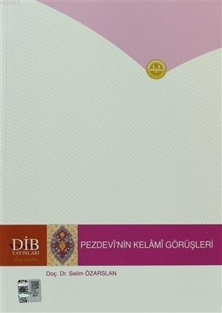 Pezdevi'nin Kelami Görüşleri | Selim Özarslan | Diyanet İşleri Başkanl