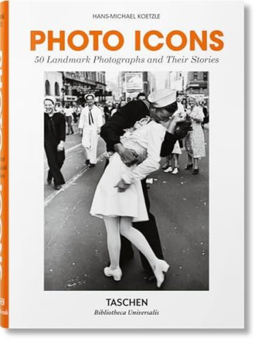 Photo Icons 50 Landmark Photographs and Their Stories | Hans-Michael K