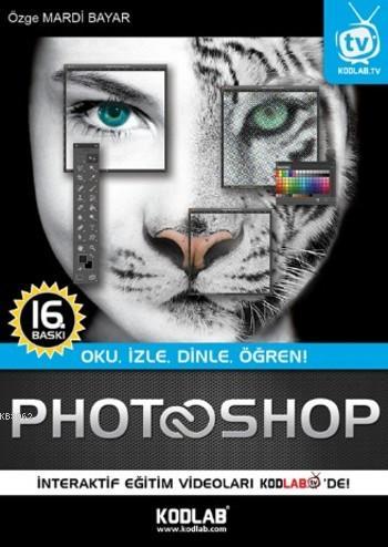 Photoshop CS6; Oku, İzle, Dinle, Öğren! | Özge Mardi Bayar | Kodlab Ya