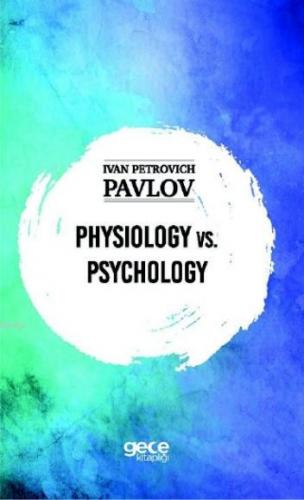 Physiology vs. Psychology | Ivan Petrovich Pavlov | Gece Kitaplığı Yay