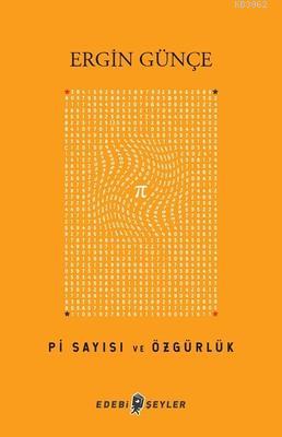 Pi Sayısı ve Özgürlük | Ergin Günçe | Edebi Şeyler