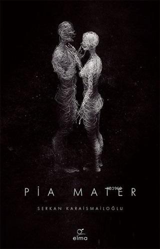 Pia Mater | Serkan Karaismailoğlu | Elma Yayınevi