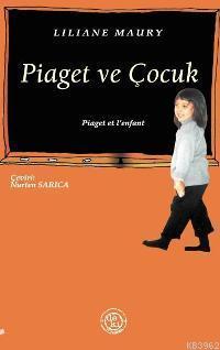 Piaget ve Çocuk | Liliane Maury | De Ki Basım Yayım Ltd. Şti.