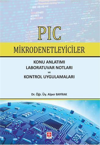 Pıc Mikrodenetleyiciler; Konu Anlatımı Laboratuvar Notları ve Kontrol 