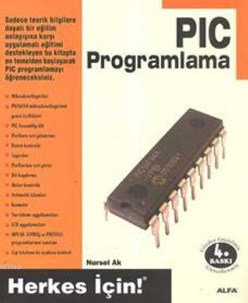 PIC Programlama; Herkes İçin | Nursel Ak | Alfa Basım Yayım Dağıtım