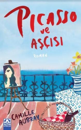 Picasso ve Aşçısı | Camille Aubray | Altın Kitaplar