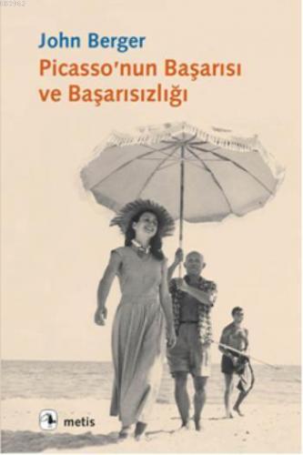 Picasso'nun Başarısı ve Başarısızlığı | John Berger | Metis Yayıncılık